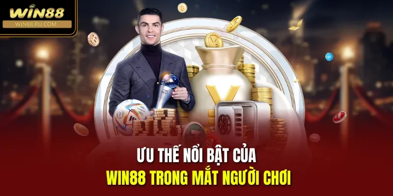 Ưu thế nổi bật của Win88 trong mắt người chơi